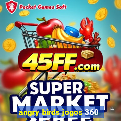 angry birds jogos 360